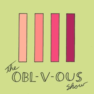 The obl-v-ous Show